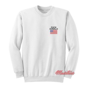 Fuck Donald Trump Sweatshirt