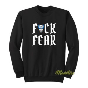 Fuck Fear Stone Cold Steve Austin Sweatshirt 1