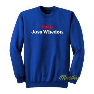 Fuck Joss Whedon Sweatshirt 1