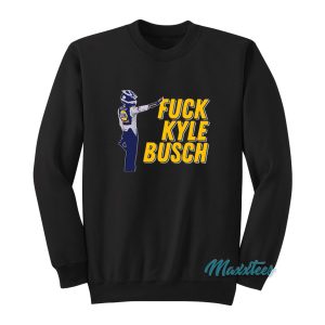 Fuck Kyle Busch Sweatshirt 1