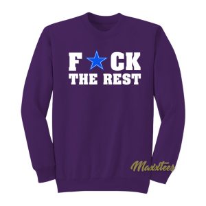 Fuck The Rest Sweatshirt 1