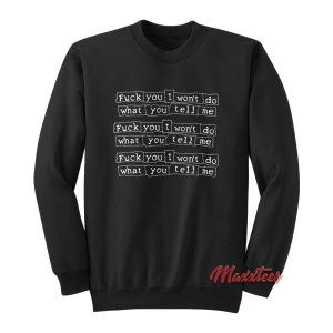 Fuck You I Wont Do What You Tell Me Sweatshirt 2