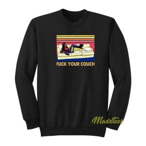 Fuck Your Couch Rick James Sweatshirt