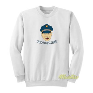 Fun Police Sweatshirt