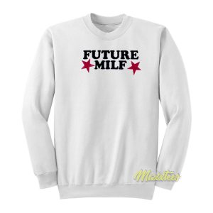 Future Milf Sweatshirt