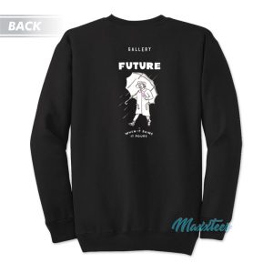 Gallery Future When It Rains It Pours Sweatshirt