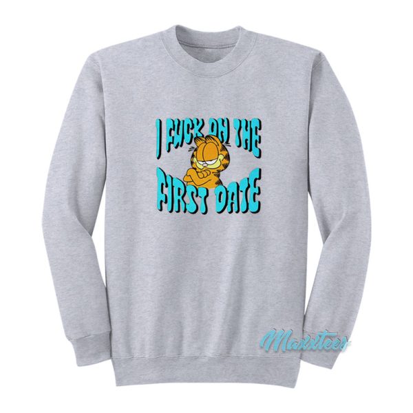 Garfield I Fuck On The First Date Sweatshirt