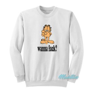 Garfield Wanna Fuck Sweatshirt