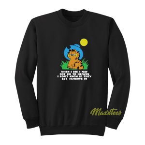 Garfield When I Die I May Not Go To Heaven Sweatshirt 1