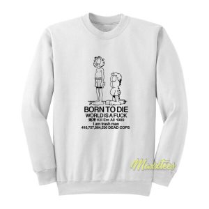 Garfield and Jon Born To Die World Is A Fuck Sweatshirt