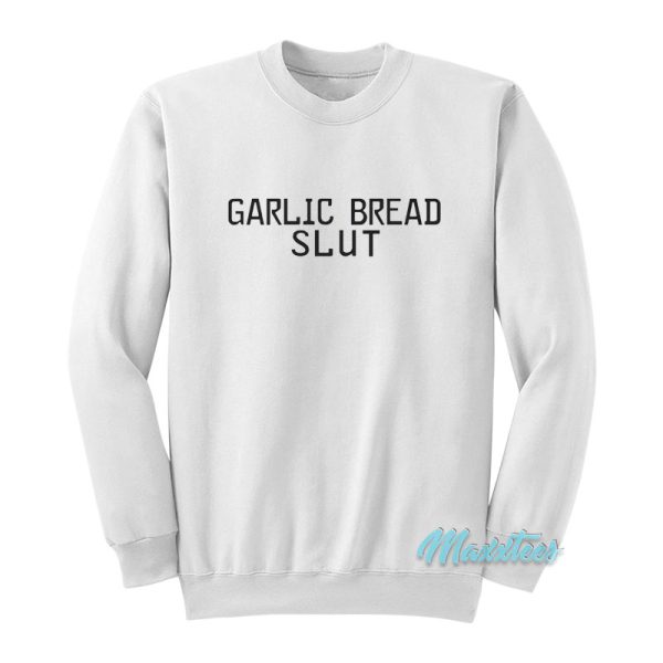 Garlic Bread Slut Sweatshirt