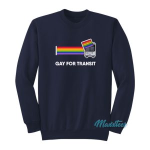 Gay For Transit Bus Sweatshirt 1