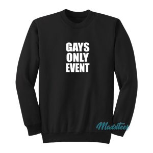 Gays Only Event Sweatshirt 1