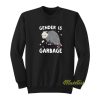 Gender Is Garbage Sweatshirt