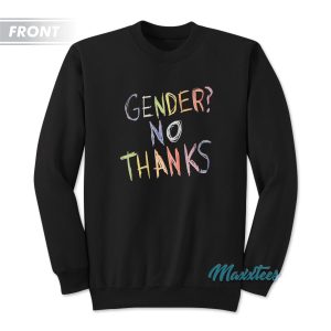 Gender No Thanks They Them Theirs Sweatshirt 1