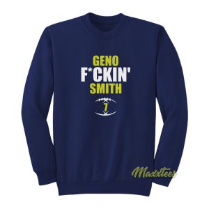 Geno Fuckin Smith Sweatshirt 1