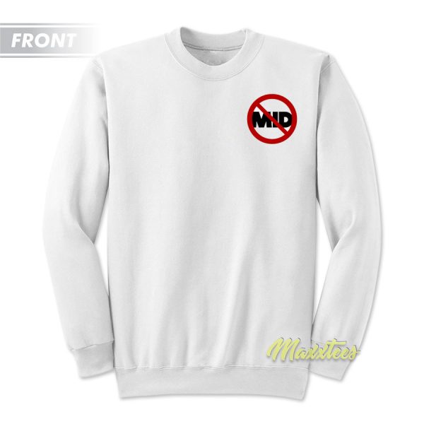 Get The Mid Off The Streets Sweatshirt