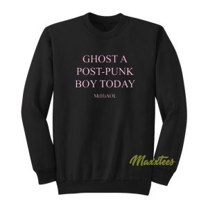 Ghost A Post Punk Boy Today Sweatshirt 1