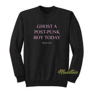 Ghost A Post Punk Boy Today Sweatshirt 2