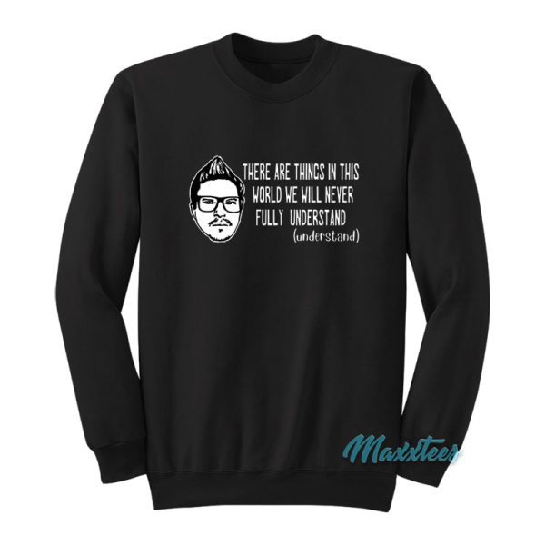 Ghost Adventures Zak Bagans Understand Sweatshirt