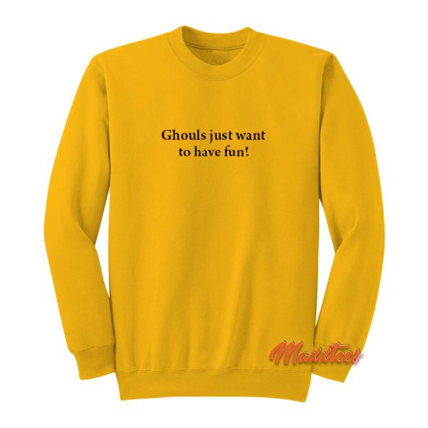 Ghouls Just Want to Have Fun Sweatshirt