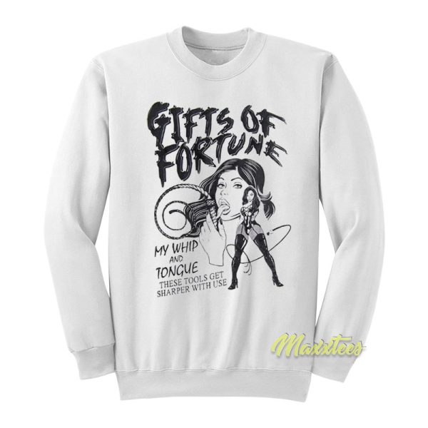 Gift Of Fortune My Whip and Tongue Sweatshirt