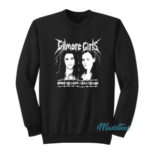 Gilmore Girls Where You Lead I Will Follow Sweatshirt 1