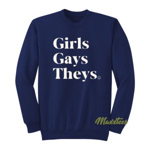 Girl Gays Theys Sweatshirt 1