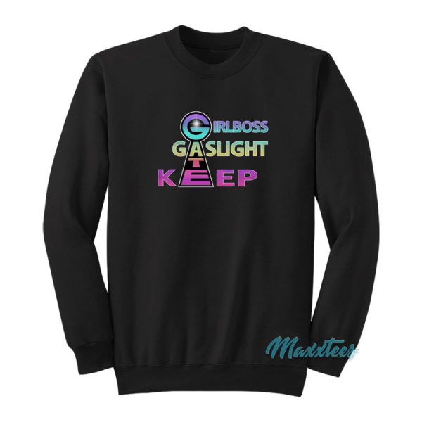 Girlboss Gaslight Keep Gate Sweatshirt