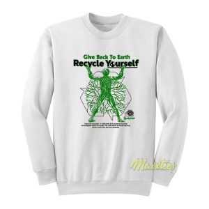 Give Back To Earth Recycle Yourself Sweatshirt