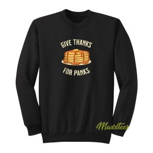 Give Thanks For Panks Pancake Sweatshirt 1