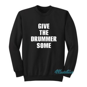 Give The Drummer Some Travis Barker Sweatshirt