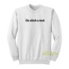 Go Climb A Rock Sweatshirt