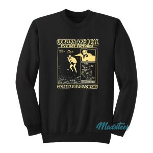 Goblins Are Real Ive Got Pictures Sweatshirt 1