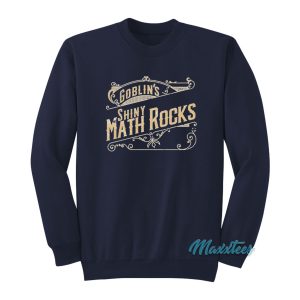 Goblins Shiny Math Rocks Sweatshirt 1