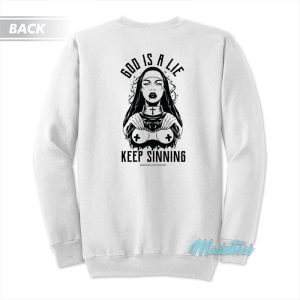 God Is A Lie Keep Sinning Sweatshirt