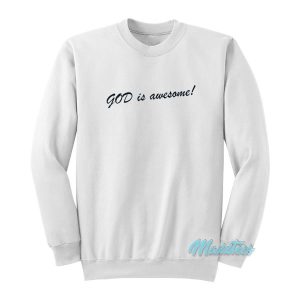 God Is Awesome Sweatshirt