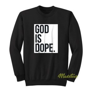 God Is Dope Sweatshirt 2