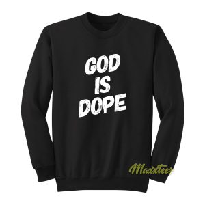 God Is Dope Unisex Sweatshirt 1