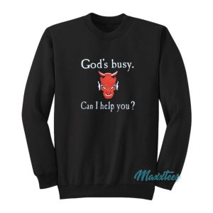 God’s Busy Can I Help You Devil Sweatshirt