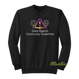 Goes Against Community Guidelines Sweatshirt 2