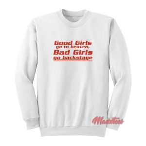 Good Girls Go To Heaven Backstage Sweatshirt