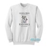 Good Girls Go To Heaven Bad Girls Go To Quebec Sweatshirt