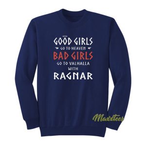 Good Girls Go To Heaven Bad Girls Go To Valhalla Sweatshirt 2