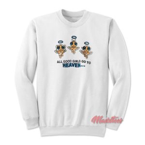 Good Girls Heaven Bad Girl Cancun Powerpuff Girls Sweatshirt 3