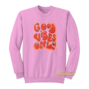 Good Vibes Only Sweatshirt