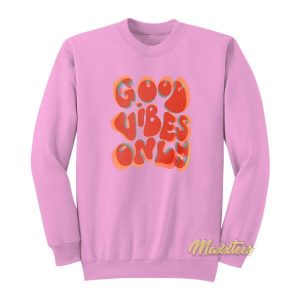 Good Vibes Only Sweatshirt