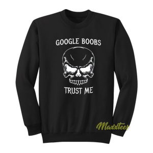 Google Boobs Trust Me Sweatshirt