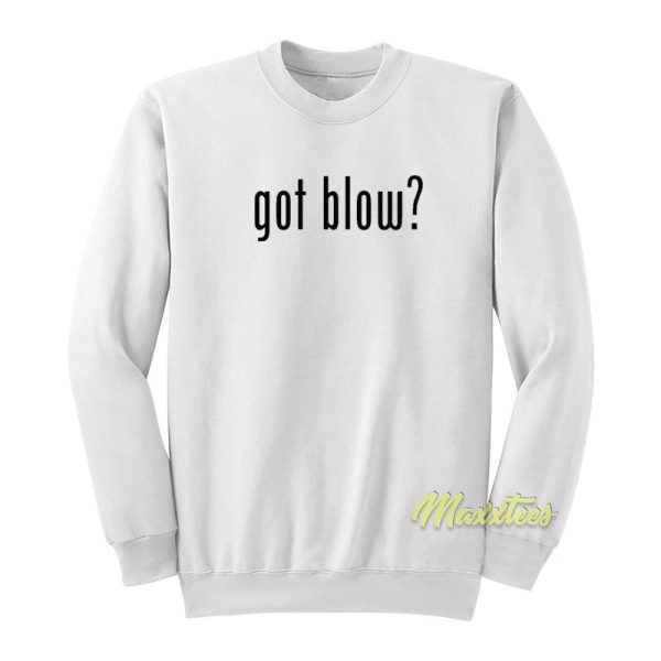 Got Blow Sweatshirt