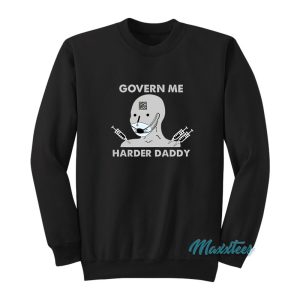 Govern Me Harder Daddy Sweatshirt 1